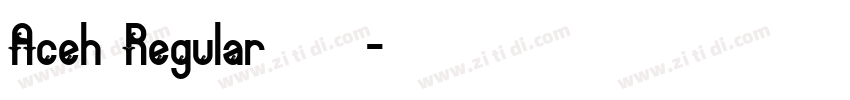 Aceh Regular 字体下载字体转换 Aceh Regular 字体下载字体转换